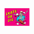 Skate or Die art poster